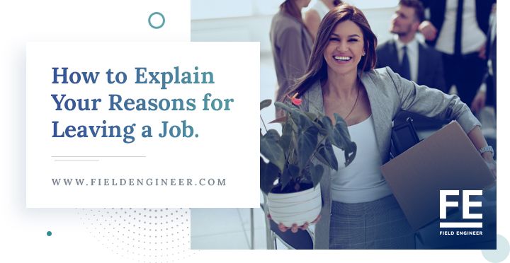 fieldengineer.com | Explain Your Reasons for Leaving a Job in Positive Light