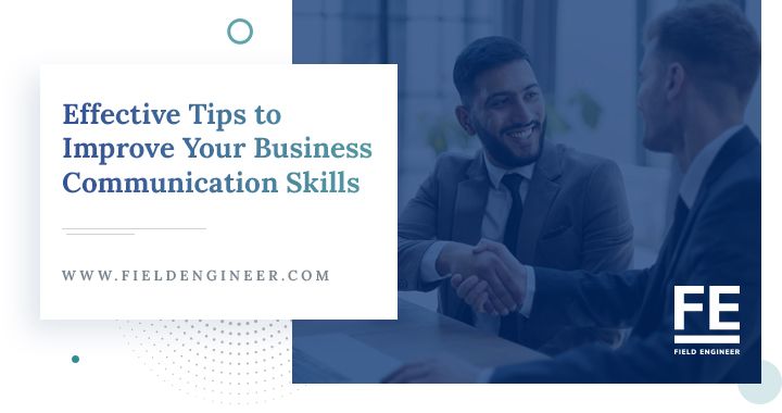 fieldengineer.com | Effective Tips to Improve Your Business Communication Skills
