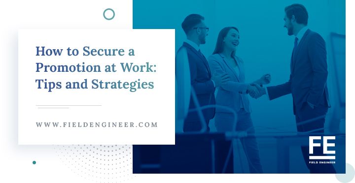 fieldengineer.com | How to Secure a Promotion at Work: Tips and Strategies