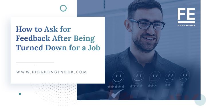 fieldengineer.com | How to Ask for Feedback After Being Turned Down for a Job