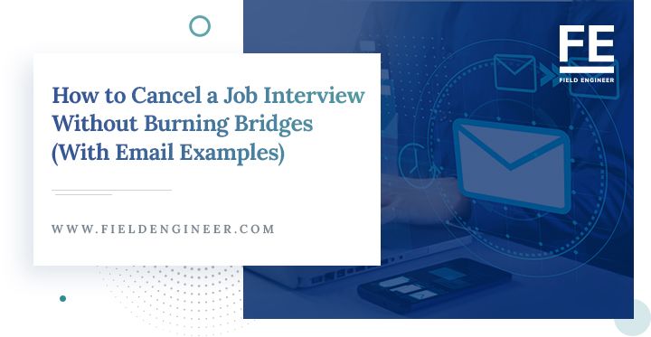 fieldengineer.com | How to Cancel a Job Interview Without Burning Bridges