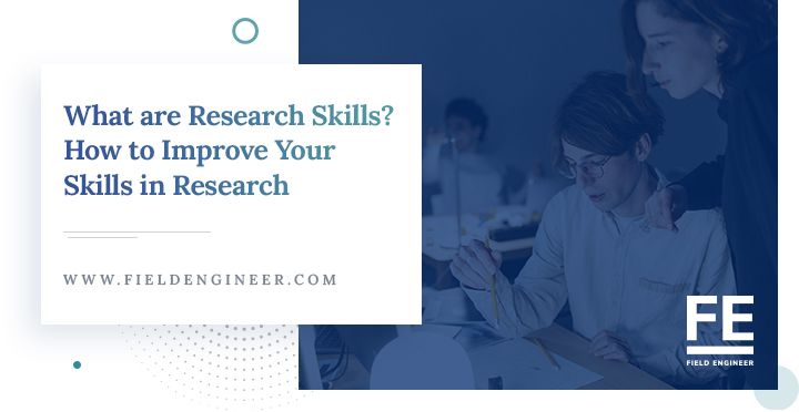 fieldengineer.com | What are Research Skills? How to Improve Your Skills in Research