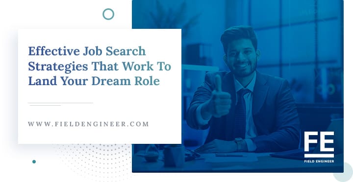 fieldengineer.com | Effective Job Search Strategies That Work To Land Your Dream Role