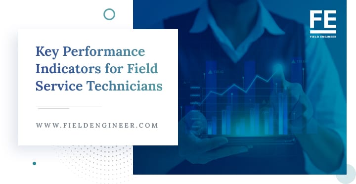 fieldengineer.com | Key Performance Indicators (KPIs) for Field Service Technicians